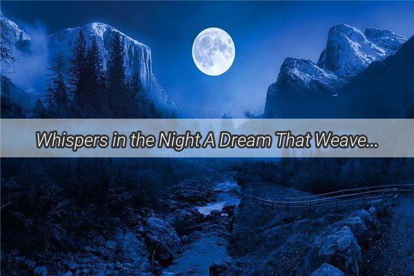 Whispers in the Night A Dream That Weaves Love and Laughter with Feathers and Feed